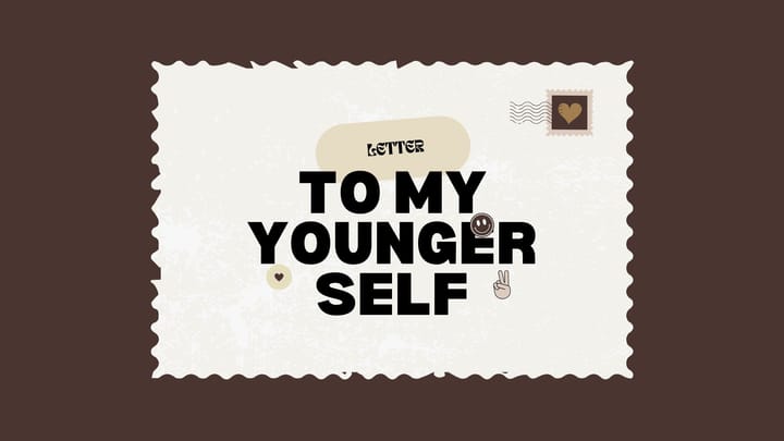 If there’s any advice you could give to your younger self, what would it be and why?